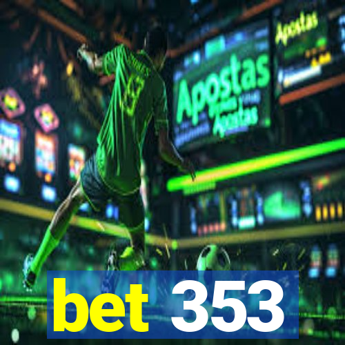 bet 353